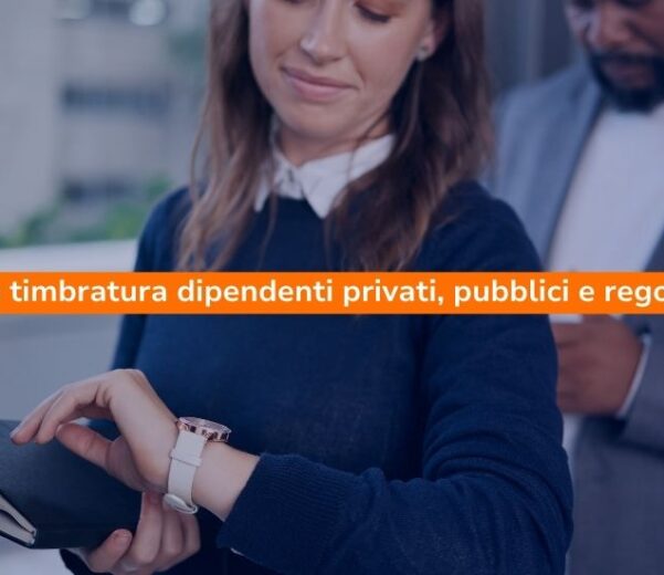 obbligo timbratura dipendenti privati e pubblici: come funziona?